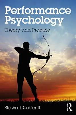 Teljesítménypszichológia: Elmélet és gyakorlat - Performance Psychology: Theory and Practice