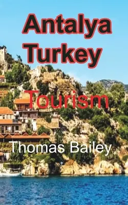 Antalya Törökország: Turizmus - Antalya Turkey: Tourism