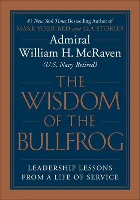 A bikabéka bölcsessége: Leadership Made Simple (But Not Easy) - The Wisdom of the Bullfrog: Leadership Made Simple (But Not Easy)