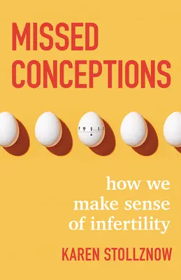 Elvétett elképzelések: How We Make Sense of Infertility - Missed Conceptions: How We Make Sense of Infertility