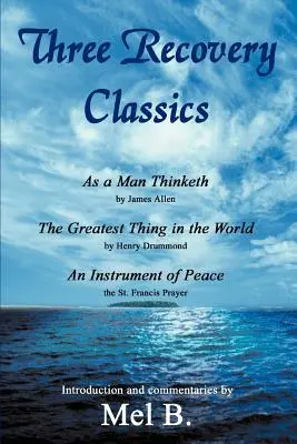 Három helyreállítási klasszikus: Drummond A béke eszköze a St. Fran - A béke eszköze a St. Fran - Three Recovery Classics: As a Man Thinketh by James Allen The Greatest Thing in the World by Henry Drummond An Instrument of Peace the St. Fran