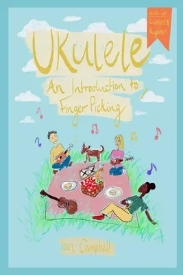 UKULELE - Bevezetés az ujjpengetésbe: Bal és jobbkezes játékosoknak - UKULELE - An Introduction to Fingerpicking: For Left and Right Handed Players