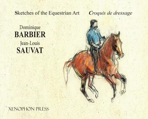 Vázlatok a lovas művészetről - Croquis de Dressage - Sketches of the Equestrian Art - Croquis de Dressage