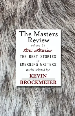 The Masters Review IV. kötet Kevin Brockmeier által válogatott történetekkel - The Masters Review Volume IV with Stories Selected by Kevin Brockmeier