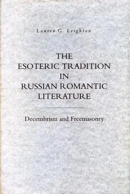 Az ezoterikus hagyomány az orosz romantikus irodalomban: Dekabrizmus és szabadkőművesség - The Esoteric Tradition in Russian Romantic Literature: Decembrism and Freemasonry