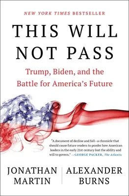 This Will Not Pass: Trump, Biden és a harc Amerika jövőjéért - This Will Not Pass: Trump, Biden, and the Battle for America's Future