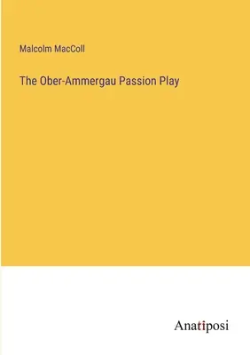 Az ober-ammergaui passiójáték - The Ober-Ammergau Passion Play