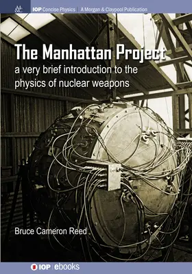 A Manhattan-projekt: Rövid bevezetés a nukleáris fegyverek fizikájába - The Manhattan Project: A very brief introduction to the physics of nuclear weapons