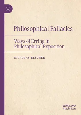 Filozófiai tévedések: A tévedés útjai a filozófiai fejtegetésekben - Philosophical Fallacies: Ways of Erring in Philosophical Exposition