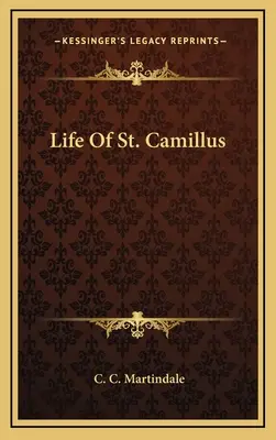 Szent Kamill élete - Life of St. Camillus