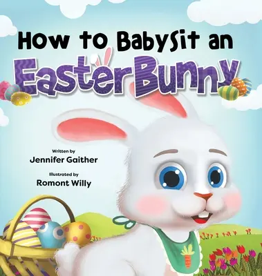 Hogyan babysitterkedjünk egy húsvéti nyuszival? - How to Babysit an Easter Bunny