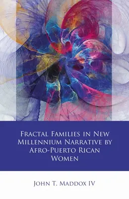 Fraktálcsaládok az afro-perzsa nők új évezredes elbeszéléseiben - Fractal Families in New Millennium Narrative by Afro-Puerto Rican Women