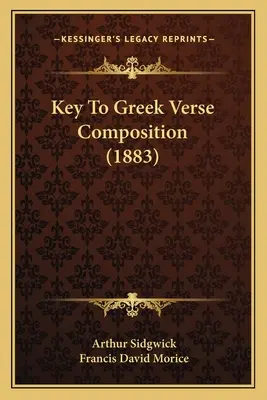 Key to Greek Verse Composition (1883) - Key To Greek Verse Composition (1883)
