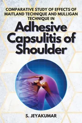 A Maitland-technika és a Mulligan-technika hatásainak összehasonlító vizsgálata a váll adhéziós capsulitisében - Comparative Study of Effects of Maitland Technique and Mulligan Technique in Adhesive Capsulitis of Shoulder