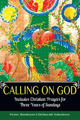 Calling on God: Inkluzív keresztény imák három év vasárnapjaira - Calling on God: Inclusive Christian Prayers for Three Years of Sundays