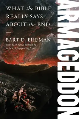 Armageddon: Mit mond a Biblia valójában a végről - Armageddon: What the Bible Really Says about the End