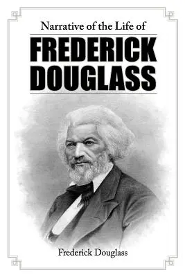 Narrative of the Life of Frederick Douglass (Frederick Douglass életének elbeszélése) - Narrative of the Life of Frederick Douglass