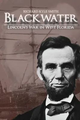 Blackwater: Lincoln háborúja Nyugat-Floridában - Blackwater: Lincoln's War in West Florida