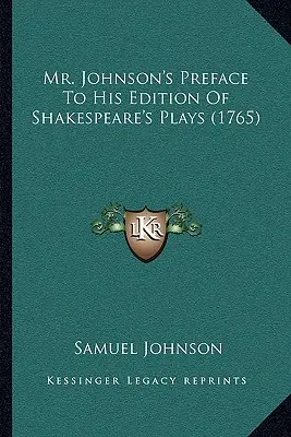 Mr. Johnson előszava Shakespeare darabjainak kiadásához (1765) - Mr. Johnson's Preface To His Edition Of Shakespeare's Plays (1765)