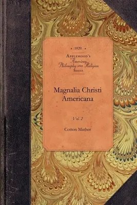 Magnalia Christi Americana, 2. kötet: 2. kötet - Magnalia Christi Americana, Vol 2: Vol. 2