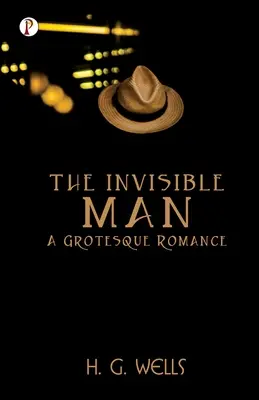 A láthatatlan ember Egy groteszk románc - The Invisible Man A Grotesque Romance