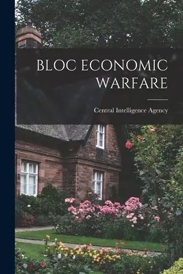 A blokk gazdasági hadviselése - Bloc Economic Warfare