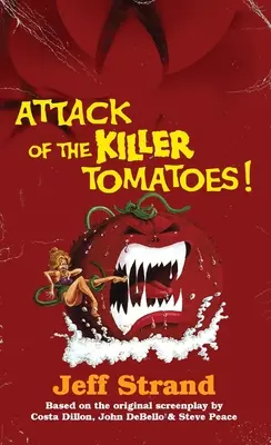 A gyilkos paradicsomok támadása: The Novelization - Attack of the Killer Tomatoes: The Novelization