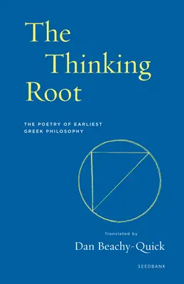 A gondolkodó gyökér: A legkorábbi görög filozófia költészete - The Thinking Root: The Poetry of Earliest Greek Philosophy