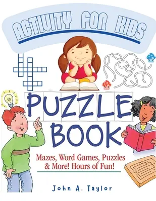 The Puzzle Activity Book for Kids: Az olyan alapvető készségek gyakorlása, mint az olvasás, a számolás és a kreativitás fokozása - The Puzzle Activity Book for Kids: Practice Fundamental Skills Like Reading, Counting, and Enhancing Creativity