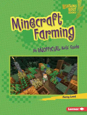 Minecraft-farmolás: Gyerekek nem hivatalos útmutatója - Minecraft Farming: An Unofficial Kids' Guide