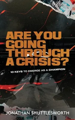 Válságban vagy?: 10 kulcs, hogy bajnokként emelkedj ki - Are You Going Through a Crisis?: 10 Keys to Emerge as a Champion