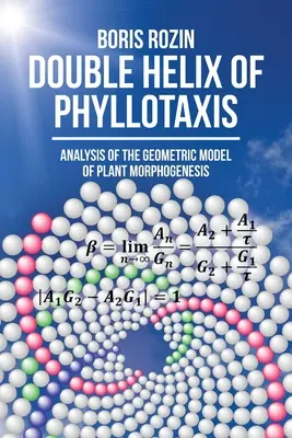 A filotaxis kettős spirálja: A növényi morfogenezis geometriai modelljének elemzése - Double Helix of Phyllotaxis: Analysis of the Geometric Model of Plant Morphogenesis