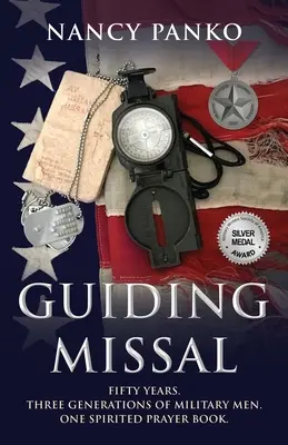 Vezető misszió: Ötven év. Katonák három nemzedéke. Egy lelkes imakönyv. - Guiding Missal: Fifty Years. Three Generations of Military Men. One Spirited Prayer Book.
