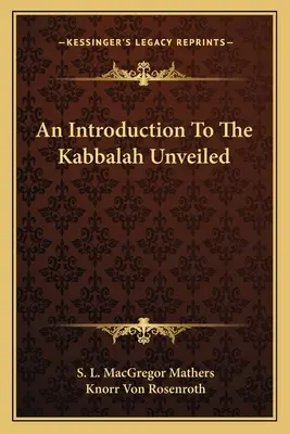 Bevezetés a Kabbala leleplezett világába - An Introduction to the Kabbalah Unveiled