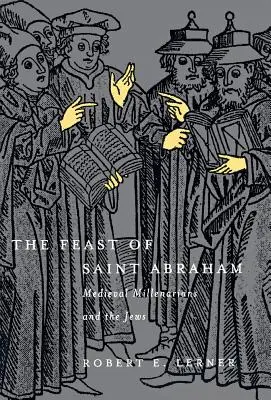 Szent Ábrahám ünnepe: A középkori millenaristák és a zsidók - The Feast of Saint Abraham: Medieval Millenarians and the Jews