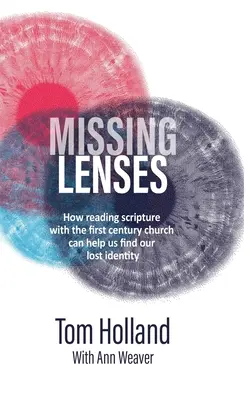 Hiányzó lencsék: Hogyan segíthet az első századi egyházzal együtt olvasva a Szentírást megtalálni elveszett identitásunkat? - Missing Lenses: How reading scripture with the first century church can help us find our lost identity