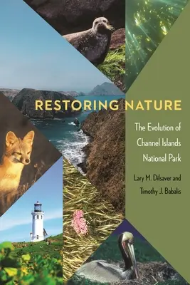 A természet helyreállítása: A Csatorna-szigetek Nemzeti Park fejlődése - Restoring Nature: The Evolution of Channel Islands National Park