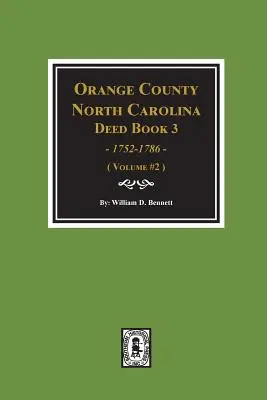 Orange County, North Carolina Deed Book 3, 1752-1786, Abstracts Of. (2. kötet) - Orange County, North Carolina Deed Book 3, 1752-1786, Abstracts Of. (Volume #2)