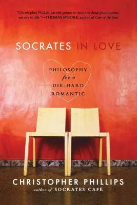 Szókratész a szerelemben: Filozófia egy megrögzött romantikusnak - Socrates in Love: Philosophy for a Die-Hard Romantic