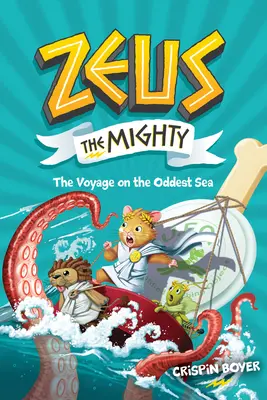 Zeusz, a hatalmas: Utazás a legkülönösebb tengeren (5. könyv) - Zeus the Mighty: The Voyage on the Oddest Sea (Book 5)