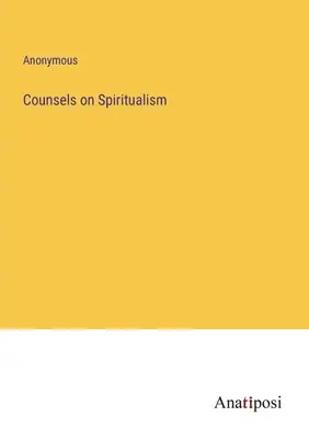 Tanácsok a spiritualizmusról - Counsels on Spiritualism