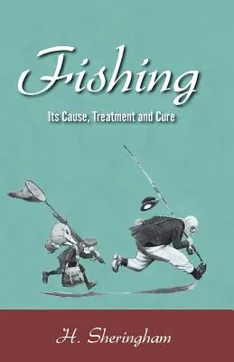 A halászat - oka, kezelése és gyógyítása - Fishing - Its Cause, Treatment and Cure