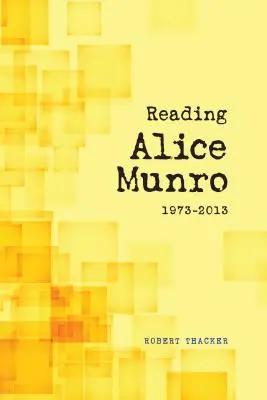 Alice Munro olvasása, 1973-2013 - Reading Alice Munro, 1973-2013