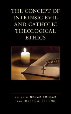 Az eredendő rossz fogalma és a katolikus teológiai etika - The Concept of Intrinsic Evil and Catholic Theological Ethics