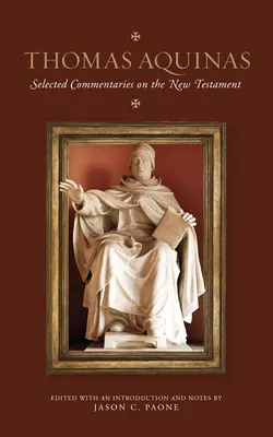 Aquinói Tamás: Aquinus Aquinus: Válogatott kommentárok az Újszövetséghez - Thomas Aquinas: Selected Commentaries on the New Testament