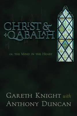 Krisztus és a Qabala: Vagy: Az elme a szívben - Christ & Qabalah: Or, the Mind in the Heart