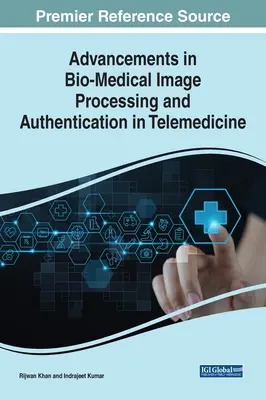 Fejlemények a bio-orvosi képfeldolgozásban és a telemedicina hitelesítésében - Advancements in Bio-Medical Image Processing and Authentication in Telemedicine