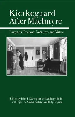 Kierkegaard MacIntyre után: Esszék a szabadságról, az elbeszélésről és az erényről - Kierkegaard After MacIntyre: Essays on Freedom, Narrative, and Virtue