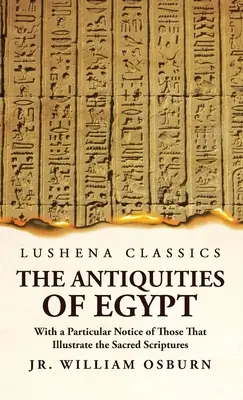 Egyiptom régiségei, különös tekintettel azokra, amelyek a Szentírást illusztrálják - The Antiquities of Egypt With a Particular Notice of Those That Illustrate the Sacred Scriptures