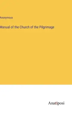 A zarándoklat egyházának kézikönyve - Manual of the Church of the Pilgrimage